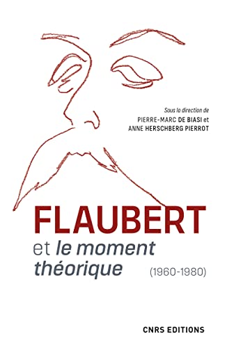 Flaubert et le moment théorique (1960-1980) von CNRS EDITIONS