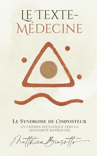 Le Texte-Médecine — Le Syndrome de l’imposteur: Un chemin initiatique vers la légitimité retrouvée. von Independently published