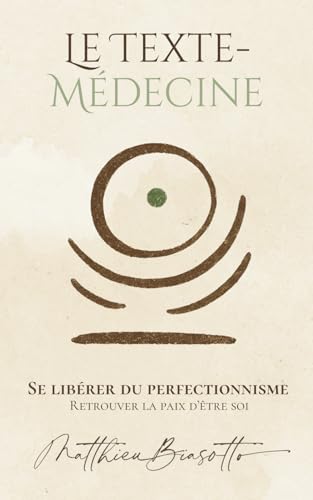 Le Texte-Médecine — Se libérer du perfectionnisme: Retrouver la paix d’être soi von Independently published