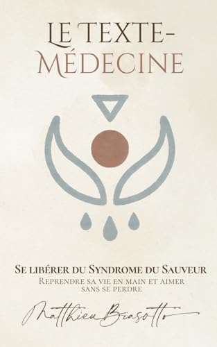 Le Texte-Médecine — Se libérer du syndrome du sauveur: Retrouver la paix d’aimer sans se sacrifier von Independently published