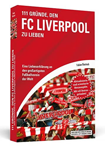 111 Gründe, den FC Liverpool zu lieben: Eine Liebeserklärung an den großartigsten Fußballverein der Welt - Aktualisierte und erweiterte Neuausgabe. Mit 11 Bonusgründen! 111 Gründe, den FC Liverpool zu lieben: Eine Liebeserklärung an den großartigsten Fußballverein der Welt - Aktualisierte und erweiterte Neuausgabe. Mit 11 Bonusgründen!