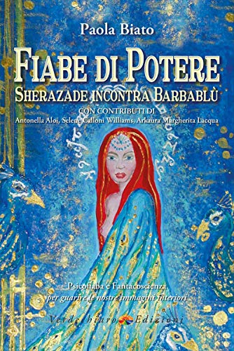 Fiabe di potere. Sherazade incontra Barbablù. Psicofiaba e fantacoscienza per guarire le nostre immagini interiori (Spiritualità) von Verdechiaro