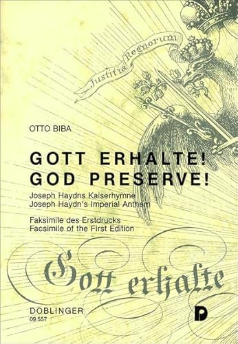 Gott erhalte! /God preserve!: Geschichte von Joseph Haydns Kaiserhymne. Text der Hymne in allen Sprachen der Monarchie