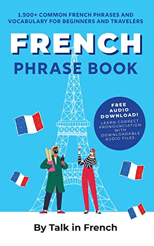 French Phrase Book: 1,500+ Common French Phrases and Vocabulary for Beginners and Travelers