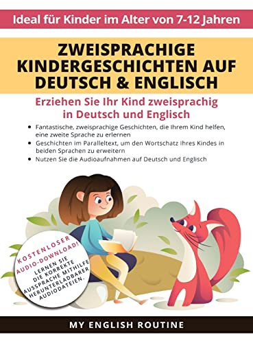 Zweisprachige Kindergeschichten auf Deutsch & Englisch: Erziehen Sie Ihr Kind Zweisprachig in Deutsch und Englisch + Audio Download. Ideal für Kinder im Alter von 7-12.