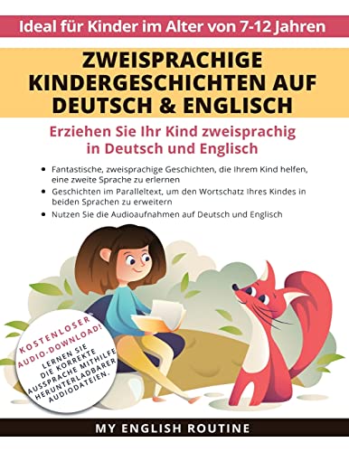 Zweisprachige Kindergeschichten auf Deutsch & Englisch: Erziehen Sie Ihr Kind Zweisprachig in Deutsch und Englisch + Audio Download. Ideal für Kinder im Alter von 7-12.