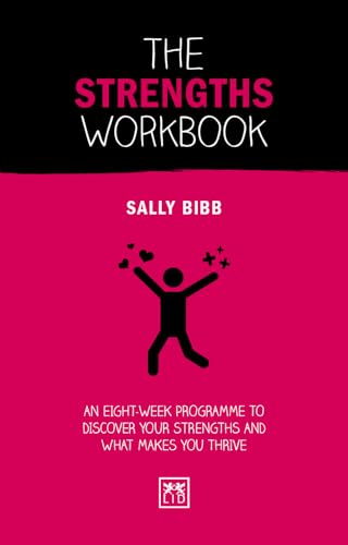 The Strengths Workbook: An Eight-Week Programme to Discover Your Strengths and What Makes You Thrive (Concise Advise)
