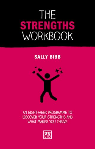 The Strengths Workbook: An Eight-Week Programme to Discover Your Strengths and What Makes You Thrive (Concise Advise) von Lid Publishing