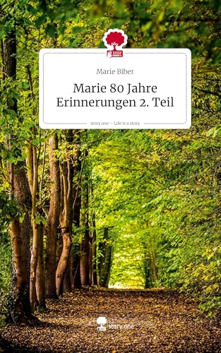 Marie 80 Jahre Erinnerungen 2. Teil. Life is a Story - story.one von story.one publishing