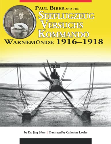 Paul Biber and the Seeflugzeug-Versuchs-Kommando Warnemünde 1916–1918