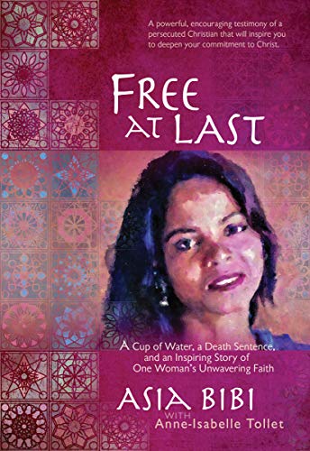 Free at Last: A Cup of Water, a Death Sentence, and an Inspiring Story of One Woman's Unwavering Faith: A Cup of Water, a Death Sentence, and an Inspiring Story of One Woman’s Unwavering Faith von Broadstreet Publishing