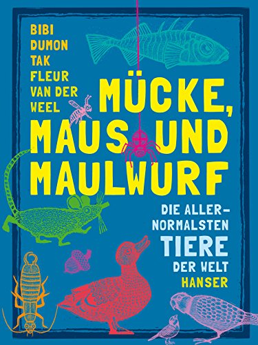 Mücke, Maus und Maulwurf: Die allernormalsten Tiere der Welt von HANSER FACHBUCHVERLAG