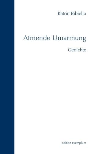 Atmende Umarmung: Gedichte (Edition Exemplum) von Athena Verlag