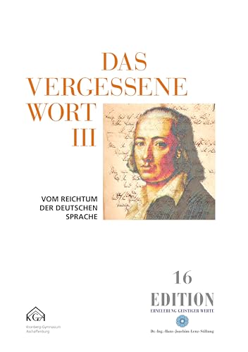 Das vergessene Wort III: Vom Reichtum der deutschen Sprache (Edition) von Dr.-Ing.-H.-J.-Lenz-Stift