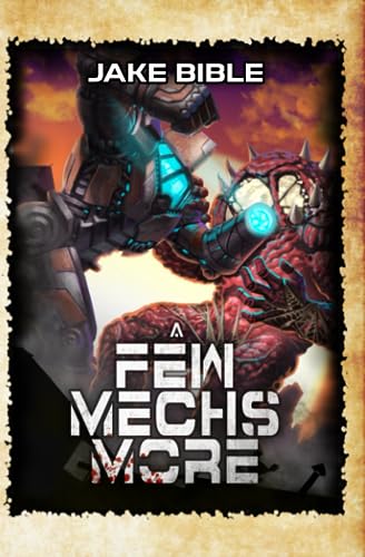 A Few Mechs More: A Battle Mech Sci-Fi Series (A Fistful of Mechs, Band 2) von Independently published