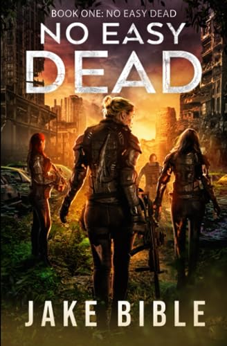 No Easy Dead: A Post-Apocalyptic Military Sci-Fi Series