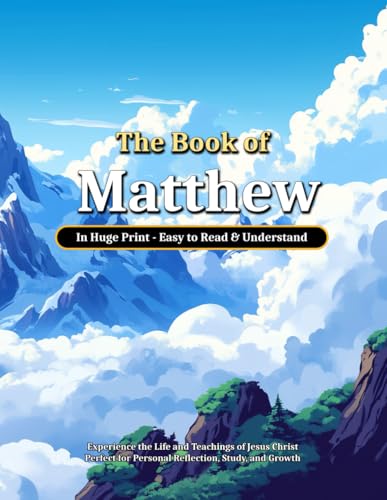 The Book of Matthew In Huge Print - Easy to Read & Understand King James Version (KJV): Experience the Life and Teachings of Jesus Christ Perfect for Personal Reflection, Study, and Growth von Independently published