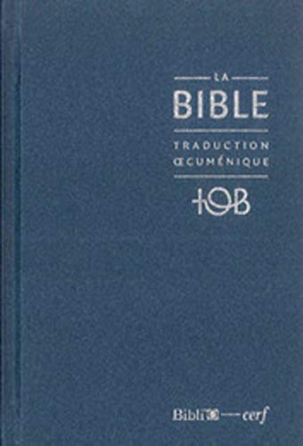 LA BIBLE - TRADUCTION OECUMENIQUE - NOTES ESSENTIELLES, BALACRON BLEU NUIT: Traduction oecuménique avec introductions, notes essentielles, glossaire, Reliure rigide, Couverture balacron bleu nuit