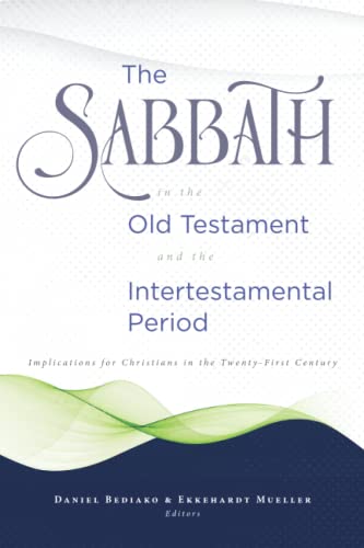 The Sabbath in the Old Testament and the Intertestamental Period: Implications for Christians in the Twenty-First Century (Review and Herald Academic) von Biblical Research Institute