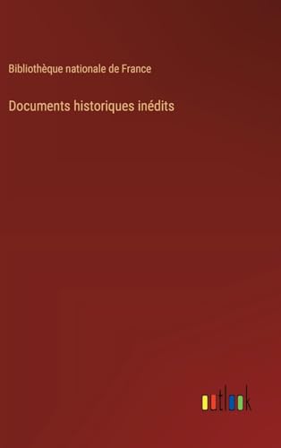 Documents historiques inédits