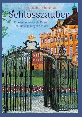 Schlosszauber: Eine geheimnisvolle Reise im Ludwigsburger Schloss von Book on Demand