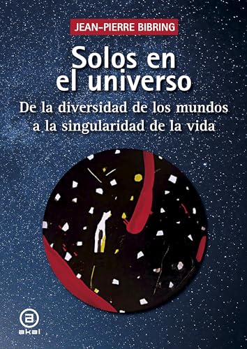 Solos en el universo: De la diversidad de los mundos a la singularidad de la vida (Astronomía, Band 42) von Ediciones Akal