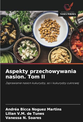 Aspekty przechowywania nasion. Tom II: Zaprawianie nasion kukurydzy, soi i kukurydzy cukrowej