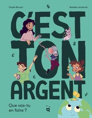 C'est ton argent !: Que vas-tu en faire ?