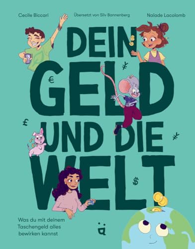 Dein Geld und die Welt: Was Du mit Deinem Taschengeld alles bewirken kannst