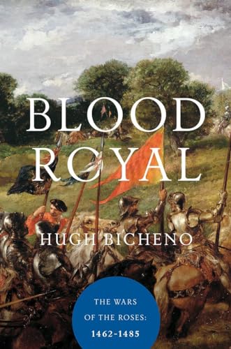 BLOOD ROYAL: The Wars of the Roses: 1462-1485
