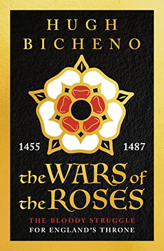 The Wars of the Roses: 1455-1487. The Bloody Struggle for England's Throne