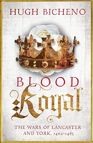 Blood Royal: The Wars of Lancaster and York, 1462-1485 von Head of Zeus