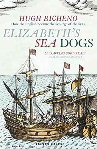 Elizabeth's Sea Dogs: How England's mariners became the scourge of the seas von Adlard Coles