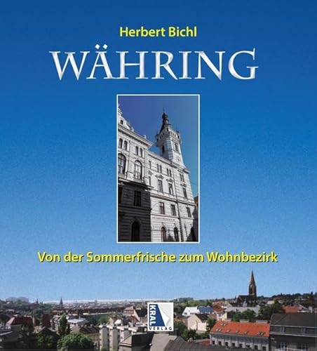 Währing - Vom Dorf zum begehrten Wohnbezirk: Ein Portrait des 18.Wiener Gemeindebezirks
