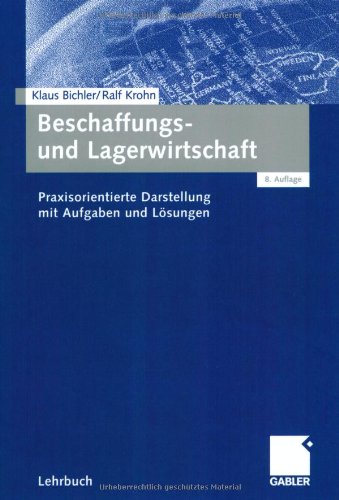 Beschaffungs- und Lagerwirtschaft. Praxisorientierte Darstellung mit Aufgaben und Lösungen