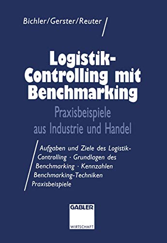 Logistik-Controlling mit Benchmarking: Praxisbeispiele aus Industrie und Handel von Gabler Verlag