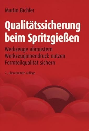 Qualitätssicherung beim Spritzgießen: Werkzeuge abmustern, Werkzeuginnendruck nutzen, Formteilqualität sichern