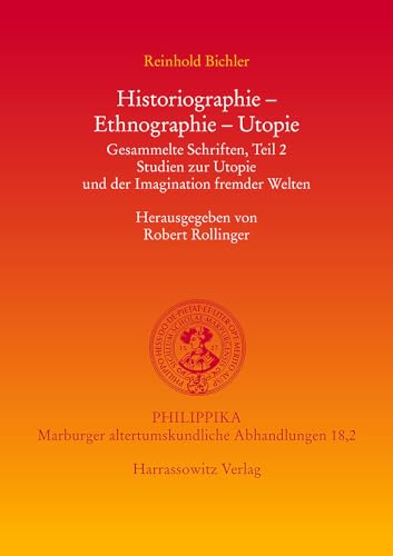 Historiographie - Ethnographie - Utopie. Gesammelte Schriften: Studien zur Utopie und der Imagination fremder Welten