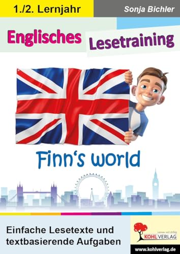 Englisches Lesetraining - Finn's world: Einfache Lesetexte und textbasierende Aufgaben von Kohl Verlag