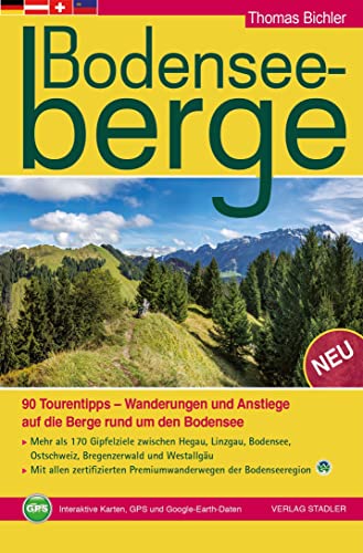 Bodenseeberge: 90 Tourentipps - Wanderungen und Anstiege auf die Berge rund um den Bodensee von Stadler Konstanz