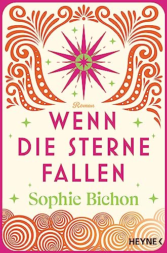 Wenn die Sterne fallen: Roman (Die Himmelsschwestern-Reihe, Band 1) von Heyne Verlag