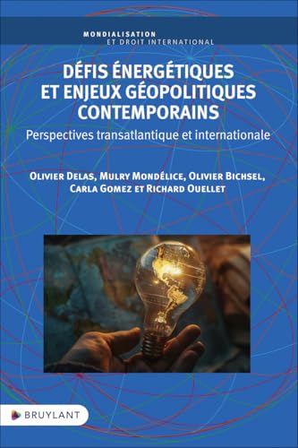 Défis énergétiques et enjeux géopolitiques contemporains - Perspectives transatlantique et internati: Perspectives transatlantique et internationale von BRUYLANT