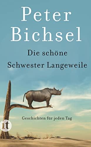 Die schöne Schwester Langeweile: Geschichten für jeden Tag