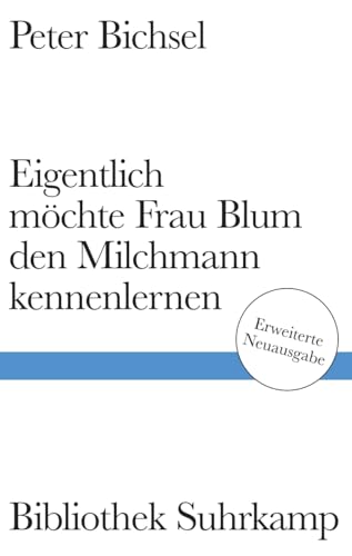 Eigentlich möchte Frau Blum den Milchmann kennenlernen: Geschichten. Erweiterte Neuausgabe | Mit 8 Varianten und 13 weiteren Geschichten (Bibliothek Suhrkamp)