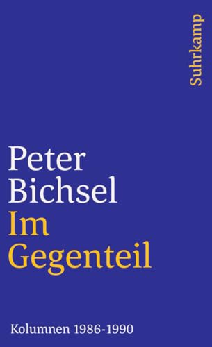 Im Gegenteil: Kolumnen 1986–1990 (suhrkamp taschenbuch) von Suhrkamp Verlag
