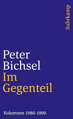 Im Gegenteil: Kolumnen 1986–1990 (suhrkamp taschenbuch)