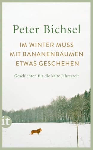 Im Winter muss mit Bananenbäumen etwas geschehen: Geschichten für die kalte Jahreszeit (insel taschenbuch) von Insel Verlag