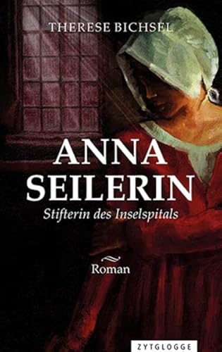 Anna Seilerin: Stifterin des Inselspitals