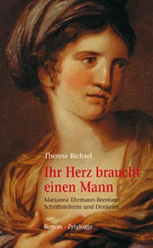 Ihr Herz braucht einen Mann: Marianne Ehrmann-Brentano, Schriftstellerin und Denkerin