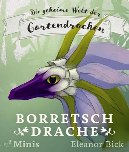 Borretschdrache: Die geheime Welt der Gartendrachen, Serie 1, Heft 1 von KJM Buchverlag